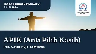 IBADAH MINGGU PASKAH VI // 5 Mei 2024 // GKI Kelapa Cengkir