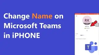 change name on Microsoft Teams in iPhone | How to Change Your Microsoft Teams Name