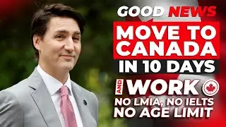 Move to Canada in 10 Days & Work in Canada without an LMIA | IRCC | Canada Immigration