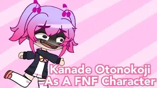 Kanade Otonokoji As A FNF Character - Gacha Club - SDRA2 X FNF