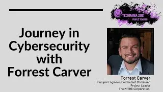 Tech Mania 2021 - Journey in Cybersecurity with Forrest Carver