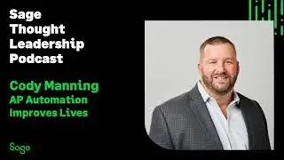Sage Partner - Cody Manning on how AP Automation Improves Lives