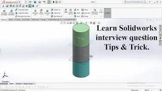 Learn Solidworks interview question tips and trick.