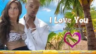I LOVE YOU  😍😍 || 🖐Maejor, greeicy 💖💖 || letra