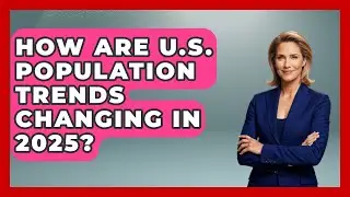 How Are U.S. Population Trends Changing in 2025? | Demographic Data Answers News