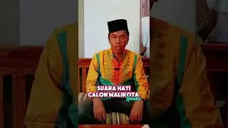 suara hati calon walikota 🤣