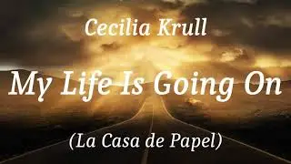 Cecilia Krull - My Life Is Going On (La Casa de Papel), (lyrics)