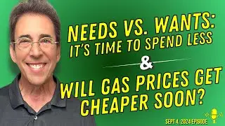 Full Show: Needs vs. Wants: It’s Time To Spend Less and Will Gas Prices Get Cheaper Soon?