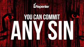 You Can Commit Every Sin! | The Silent Repenter
