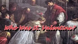 Valentine's Day: Who Was St. Valentine?