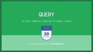 Google Sheets Query Function - Part I