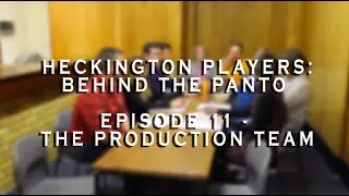 Heckington Players presents: Behind the Panto - Episode 11 - The Production Team