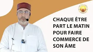 Chaque être part le matin pour faire commerce de son âme