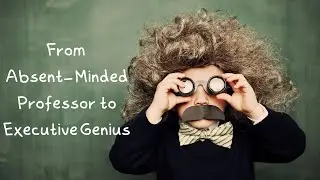 Helping Gifted Children with Executive Functioning: From Absent Minded Professor to Executive Genius