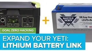 Chaining lithium batteries to a Goal Zero Yeti: DIY Tank expansion for Battle Born LiFePO4 batteries
