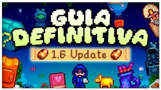 ✅GUIA DEFINITIVA DE LA 1.6+ en STARDEW VALLEY | ANDROID, CONSOLAS Y PC