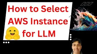 How to Select AWS Instance for LLM
