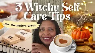 5 Self Care Tips for the Modern Witch