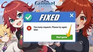 HOW TO FIX TOO MANY REQUESTS PLEASE TRY AGAIN LATER ON GENSHIN IMPACT
