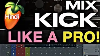 How to Mix Kick Drum In FL Studio (Like Pro, Tutorial Hindi )