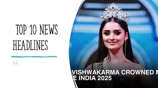 Top 10 Daily News Headlines  August 2025| Current Affairs Top 10