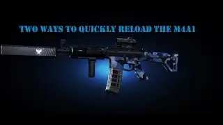 Два способа для быстрой перезарядки на M4A1 Custom