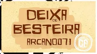 DEIXA DE BESTEIRA - Arcano071 (Carreira Funk)