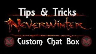 Neverwinter Tips & Tricks: Custom Chat box