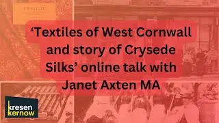 Textiles of West Cornwall and story of Crysede Silks with Janet Axten MA