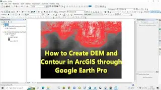 create DEM and contour in ArcGIS through google earth pro