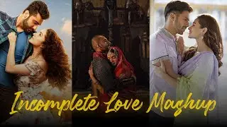 Incomplete Love Mashup