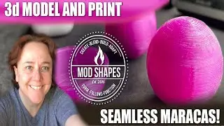 3d Model and Print Maraca Shakers with No Seam Lines!