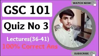 Gsc101 Quiz 3 Online  || Lecture(36-41) || Gsc101 Quiz Final Term Spring 2022