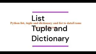 Python list, tuple, dictionary and dataframe and saving as file. 