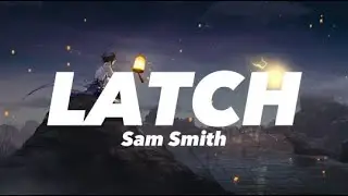 🎵|Vietsub & Lyrics| Disclosure - Latch feat. Sam Smith🎵