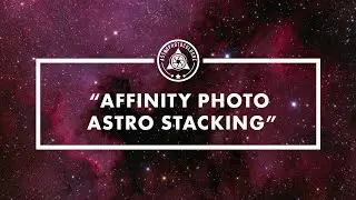 Affinity Photo Astro Stacking Review und Tutorial, sowie gratis Astro Makros.  Deutsche Anleitung.