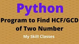 How to Find HCF/GCD of Two Number Using Python | Python Program to find HCF/GCD of Two Numbers
