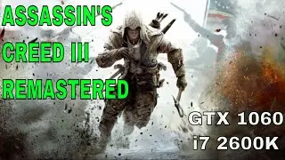 Assassins Creed 3 REMASTERED GTX 1060 & i7 2600k | All settings | 1080p | Benchmark