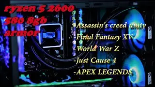 Ryzen 5 2600, 580 8gb, 16gb Ram. Benchmark review game pc Apex Legend, Assassin's creed, WWZ, FF XV