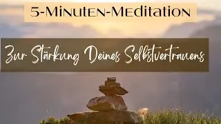 5-Minuten-Meditation 💖 Zur Stärkung Deines Selbstvertrauens 🍃 Entspannung