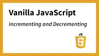 Incrementing and Decrementing Examples (JavaScript)