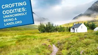 Crofting Oddities - Unknowingly being a landlord