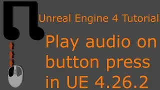 Unreal Engine 4 Tutorial Play audio on button press