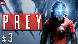 Prey - Прохождение #3 (стрим)