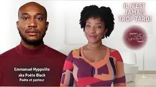 Il n'est jamais trop tard! | Moment de connexion avec Patty et Emmanuel Hyppolite/Poète Black
