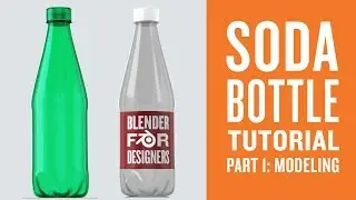 Soda Bottle Blender Tutorial part 1 of 2 – Modeling