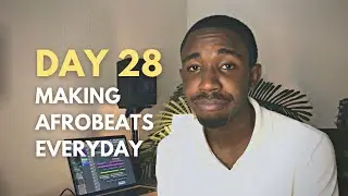Making an Afro Beats Everyday for 30 Days | DAY 28