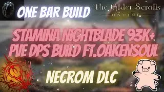 ESO One Bar Stamina Nightblade (Stamblade) 93k+ DPS PVE Build Ft. Oakensoul Ring Necrom DLC