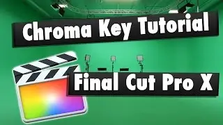 Tutorial for Chroma Key in Final Cut Pro X