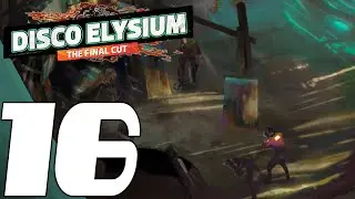 Disco Elysium The Final Cut - Full Game Part 16 (No Commentary)